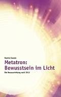 Metatron: Bewusstsein im Licht: Die Neuausrichtung nach 2012