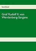 Graf Rudolf II. von Werdenberg-Sargans: Ein Leben gepr?gt von Familienzwist und K?nigstreue