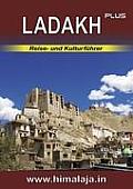 LADAKH plus: Reise- und Kulturf?hrer ?ber Ladakh und die angrenzenden Regionen Changthang, Nubra, Purig, Zanskar (Himalaja / Himala