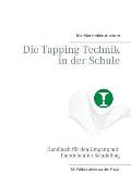 Die Tapping-Technik in der Schule: Handbuch f?r den Umgang mit Emotionen im Schulalltag