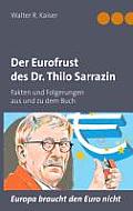 Der Eurofrust des Dr. Thilo Sarrazin: Fakten und Folgerungen aus und zu dem Buch Europa braucht den Euro nicht