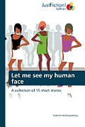 Let Me See My Human Face