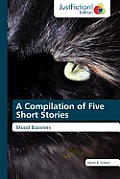 A Compilation of Five Short Stories