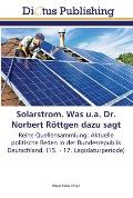 Solarstrom. Was u.a. Dr. Norbert R?ttgen dazu sagt