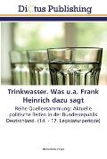 Trinkwasser. Was u.a. Frank Heinrich dazu sagt