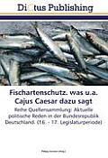 Fischartenschutz. Was U.A. Cajus Caesar Dazu Sagt