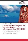 La diplomacia ind?gena en las relaciones internacionales 1992-2007