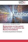 Mutaciones En Los Genes Brca(1/2) y El Cancer de Mama Hereditario
