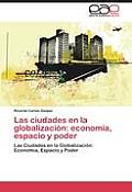 Las ciudades en la globalizaci?n: econom?a, espacio y poder