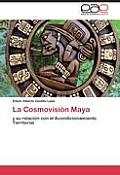 La Cosmovisi?n Maya