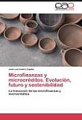 Microfinanzas y microcr?ditos. Evoluci?n, futuro y sostenibilidad