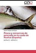 Pesca y conservas de pescado en la costa de Huelva (Espa?a)