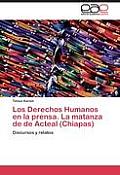 Los Derechos Humanos en la prensa. La matanza de de Acteal (Chiapas)