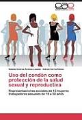 Uso del cond?n como protecci?n de la salud sexual y reproductiva