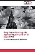 Fray Antonio Margil de Jes?s y Quer?taro en el siglo XVIII