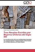 Tres Novelas Escritas por Mujeres Chilenas del Siglo XXI