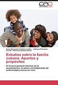 Estudios Sobre La Familia Cubana. Apuntes y Propositos