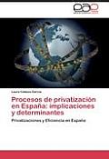 Procesos de privatizaci?n en Espa?a: implicaciones y determinantes