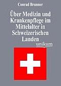 ?ber Medizin und Krankenpflege im Mittelalter in Schweizerischen Landen