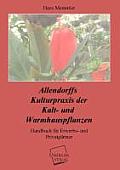 Allendorffs Kulturpraxis Der Kalt- Und Warmhauspflanzen