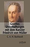 Goethes Unterhaltungen Mit Dem Kanzler Friedrich Von Muller
