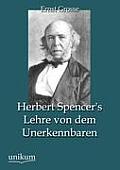 Herbert Spencer's Lehre Von Dem Unerkennbaren
