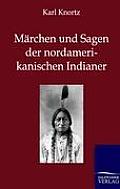 M?rchen und Sagen der Nordamerikanischen Indianer