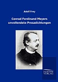 Conrad Ferdinand Meyers Unvollendete Prosadichtungen