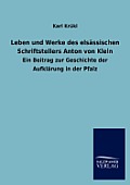 Leben Und Werke Des Els Ssischen Schriftstellers Anton Von Klein