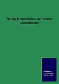 Philipp Melanchthon, Der Lehrer Deutschlands