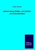 Johann Georg M?ller, ein Dichter- und K?nstlerleben