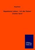 Napoleons Leben - Ich Der Kaiser