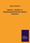 Abraxas - Studien Zur Religionsgeschichte Des Spatern Altertums