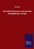 Die Politik Pommerns Wahrend Des Dreissigjahrigen Krieges