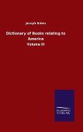 Dictionary of Books relating to America: Volume III