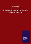 Genealogical Sketches of the Allen Family of Medfield