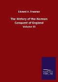 The History of the Norman Conquest of England: Volume III