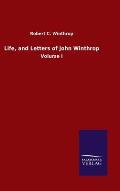 Life, and Letters of John Winthrop: Volume I
