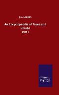 An Encyclopaedia of Trees and Shrubs: Part I