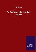 The Works of John Marston: Volume I