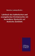 Lehrbuch des katholischen und evangelischen Kirchenrechts mit besonderer R?cksicht auf deutsche Zust?nde