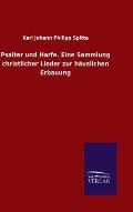 Psalter und Harfe. Eine Sammlung christlicher Lieder zur h?uslichen Erbauung