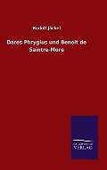 Dares Phrygius Und Benoit de Saintre-More