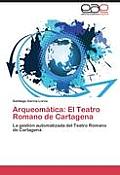 Arqueom?tica: El Teatro Romano de Cartagena
