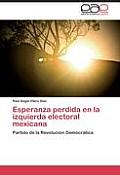 Esperanza perdida en la izquierda electoral mexicana