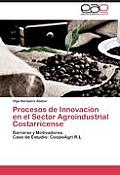 Procesos de Innovaci?n en el Sector Agroindustrial Costarricense