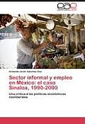 Sector informal y empleo en M?xico: el caso Sinaloa, 1990-2000