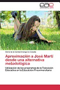 Aproximacion a Jose Marti Desde Una Alternativa Metodologica