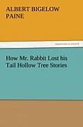 How Mr. Rabbit Lost his Tail Hollow Tree Stories