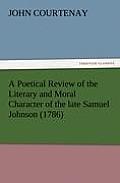 A Poetical Review of the Literary and Moral Character of the Late Samuel Johnson (1786)